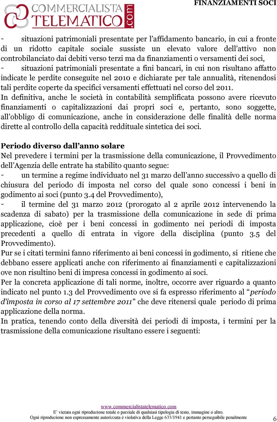 ritenendosi tali perdite coperte da specifici versamenti effettuati nel corso del 211.