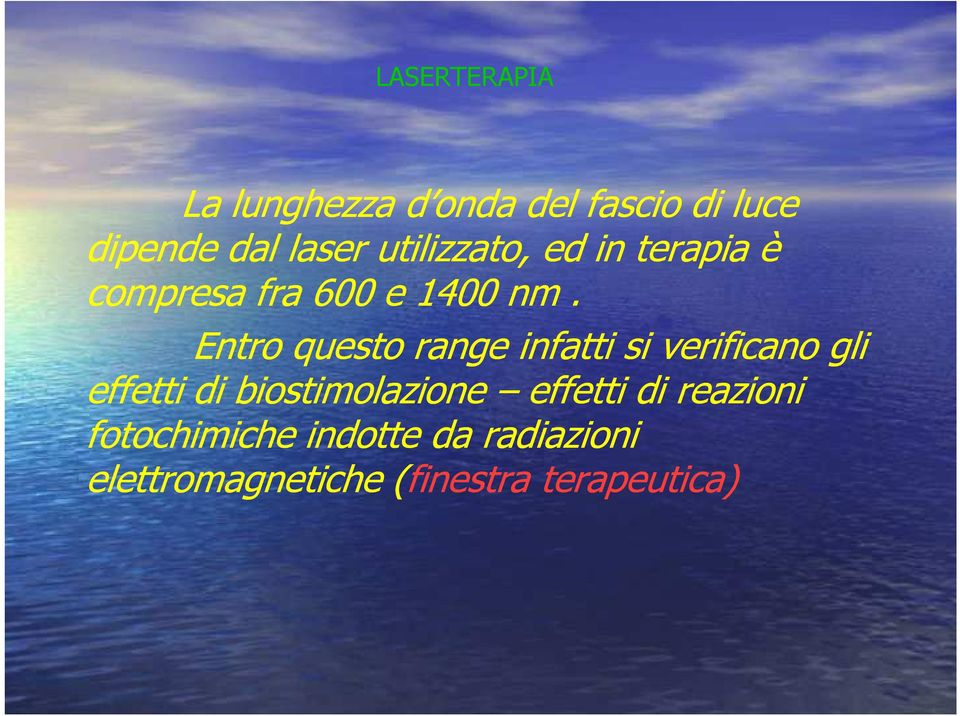 Entro questo range infatti si verificano gli effetti di biostimolazione