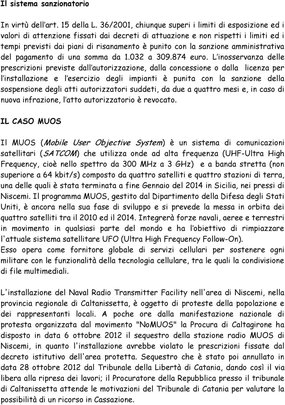 sanzione amministrativa del pagamento di una somma da 1.032 a 309.874 euro.