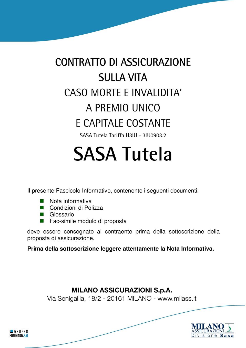 di Polizza Glossario Fac-simile modulo di proposta deve essere consegnato al contraente prima della