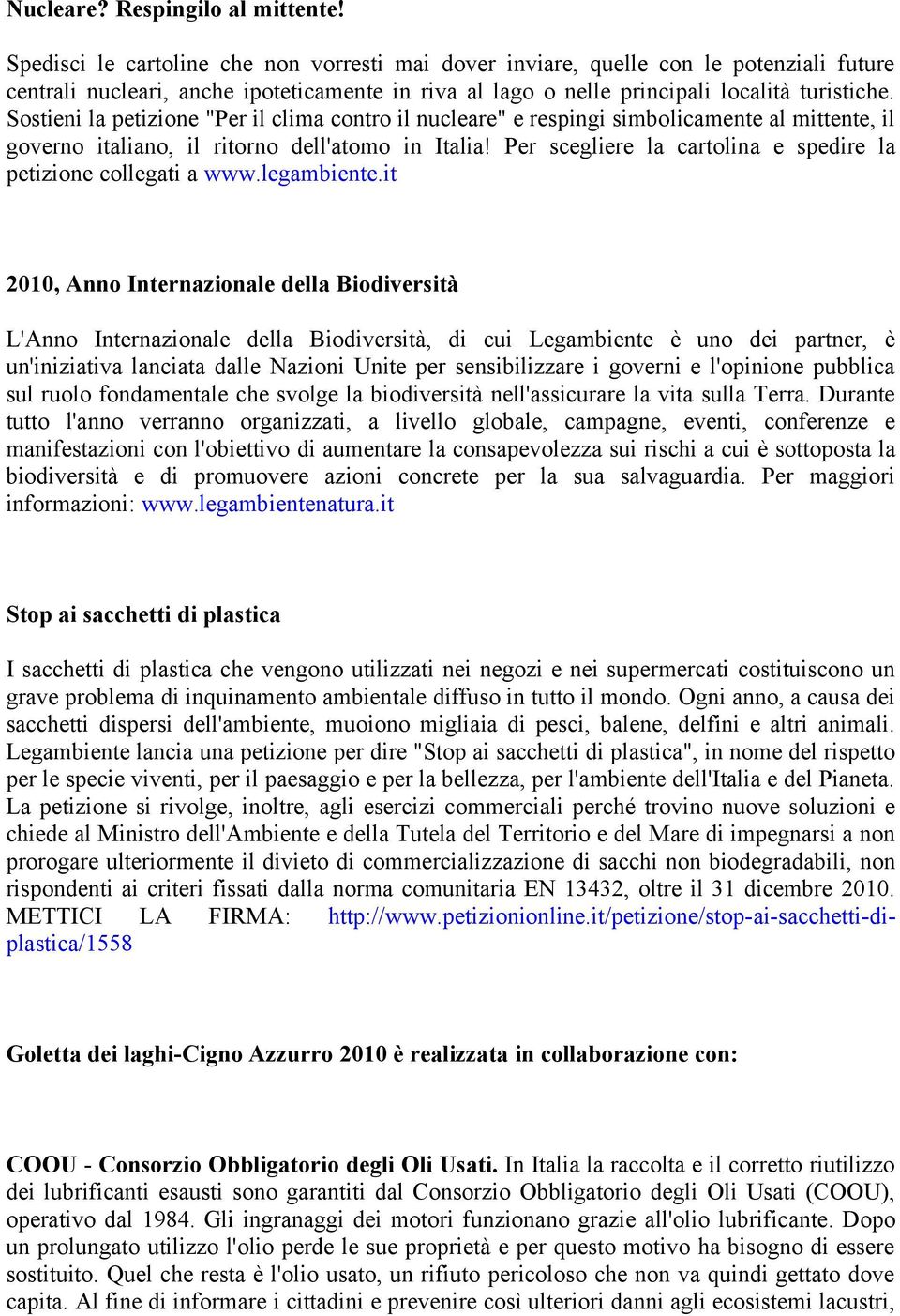 Sostieni la petizione "Per il clima contro il nucleare" e respingi simbolicamente al mittente, il governo italiano, il ritorno dell'atomo in Italia!