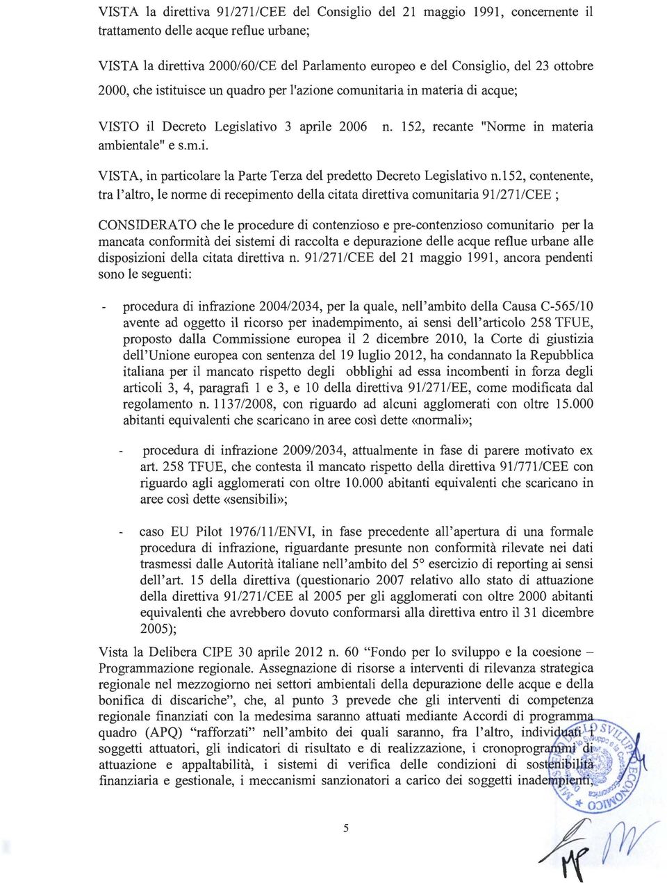 152, recante "Norme m materia VISTA, in particolare la Parte Terza del predetto Decreto Legislativo n.