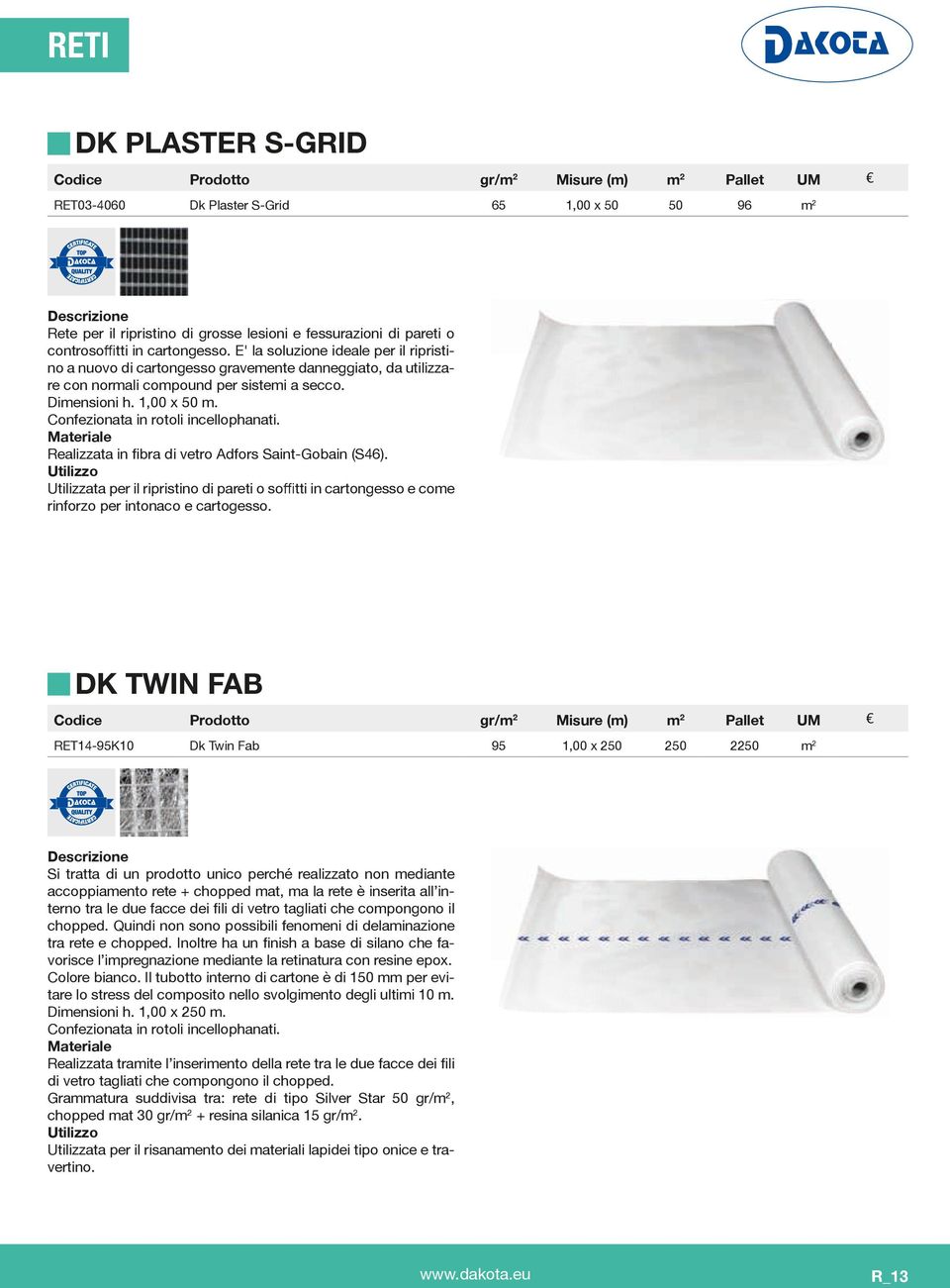 rinforzo per intonaco e cartogesso. RET14-95K10 Dk Twin Fab chopped.