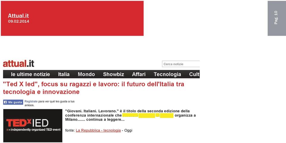 Regístrate para ver qué les gusta a tus amigos. "Giovani. Italiani. Lavorano." è il titolo della seconda edizione della conferenza internazionale che l Istituto Europeo di Design organizza a Milano.