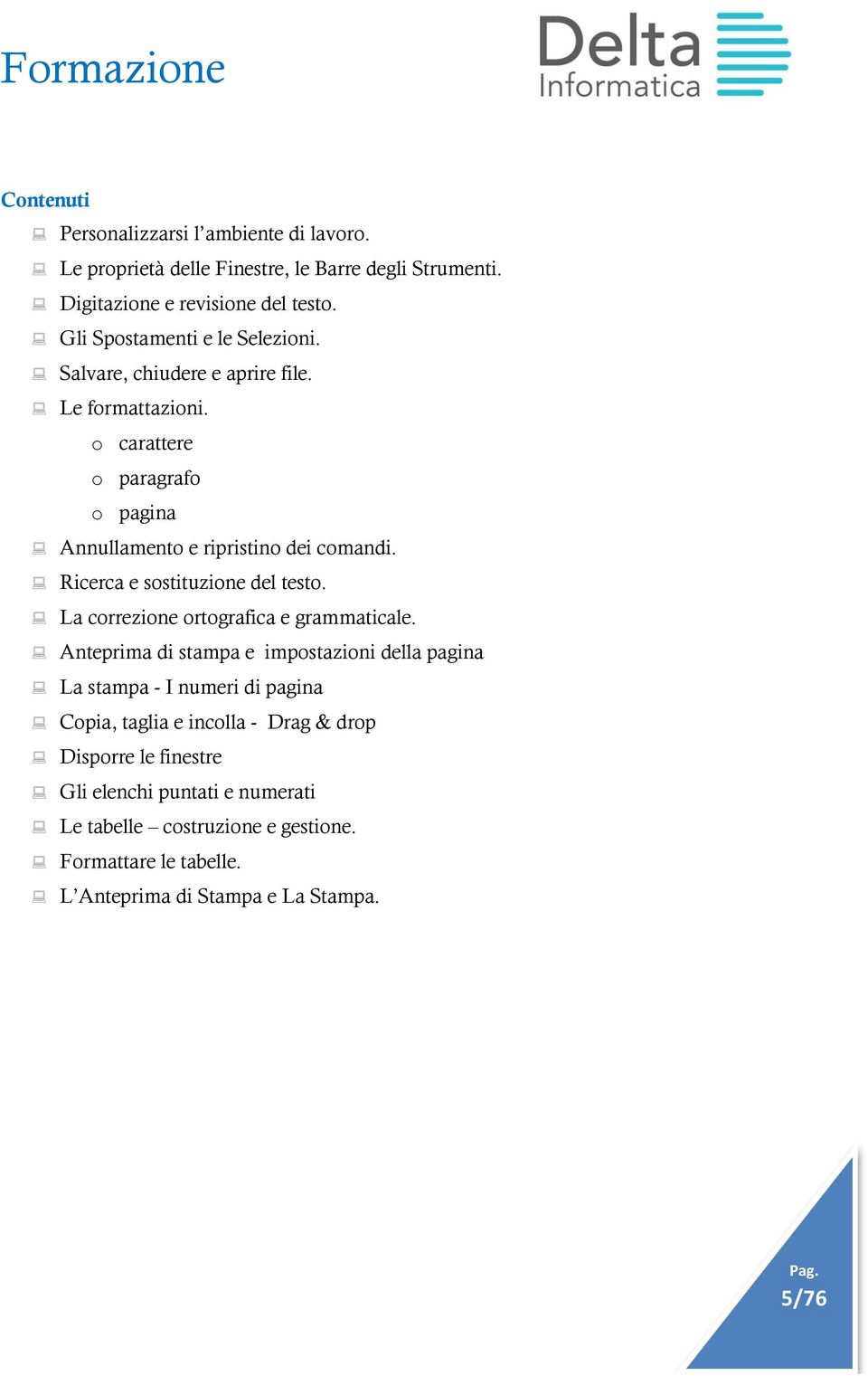 : Ricerca e sostituzione del testo. : La correzione ortografica e grammaticale.