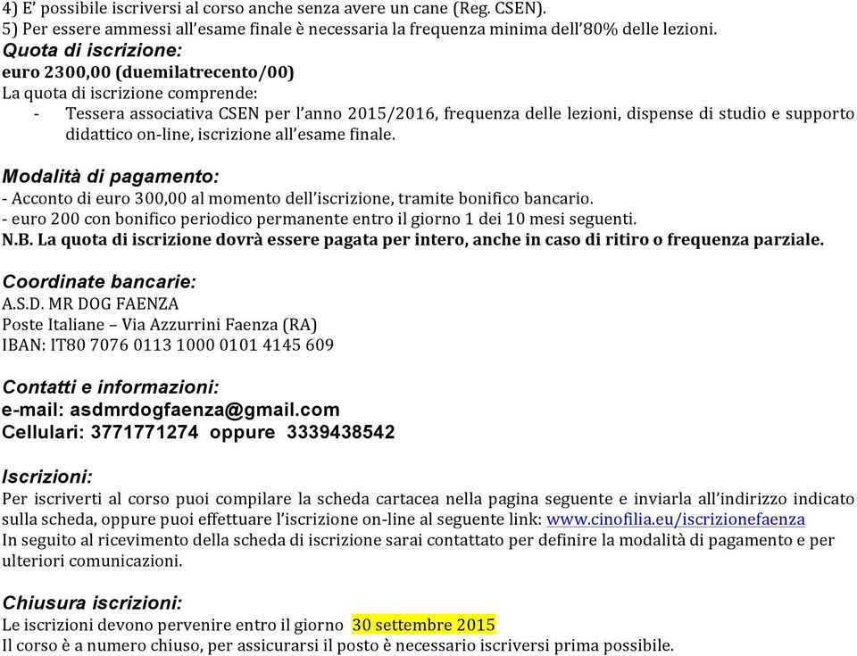 didattico online, iscrizione all esame finale. Modalità di pagamento: Acconto di euro 300,00 al momento dell iscrizione, tramite bonifico bancario.