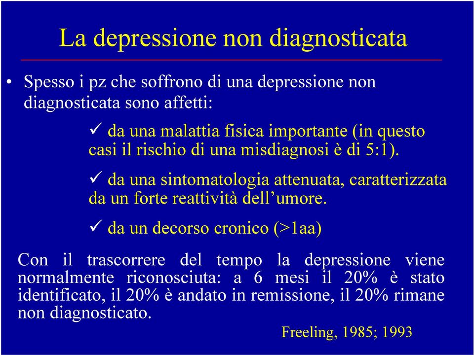 da una sintomatologia attenuata, caratterizzata da un forte reattività dell umore.