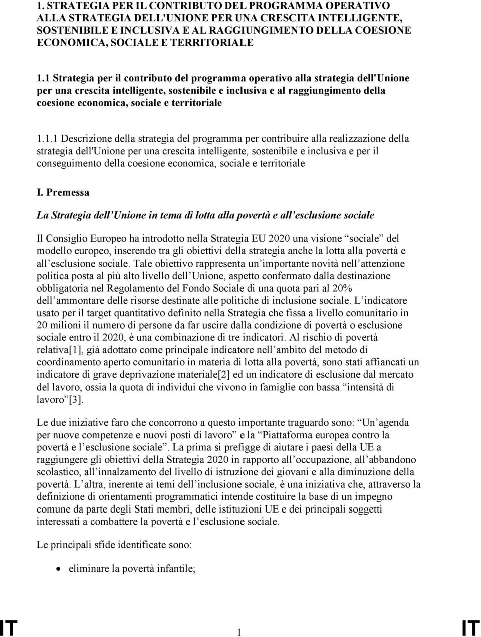 1 Strategia per il contributo del programma operativo alla strategia dell'unione per una crescita intelligente, sostenibile e inclusiva e al raggiungimento della coesione economica, sociale e