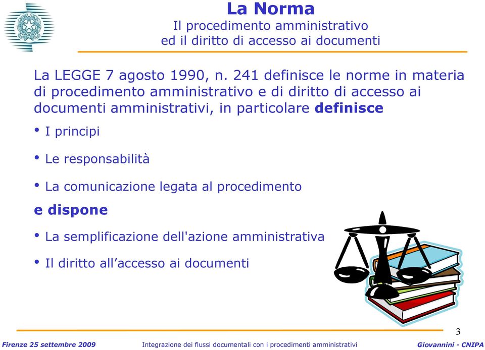 documenti amministrativi, in particolare definisce I principi Le responsabilità La comunicazione