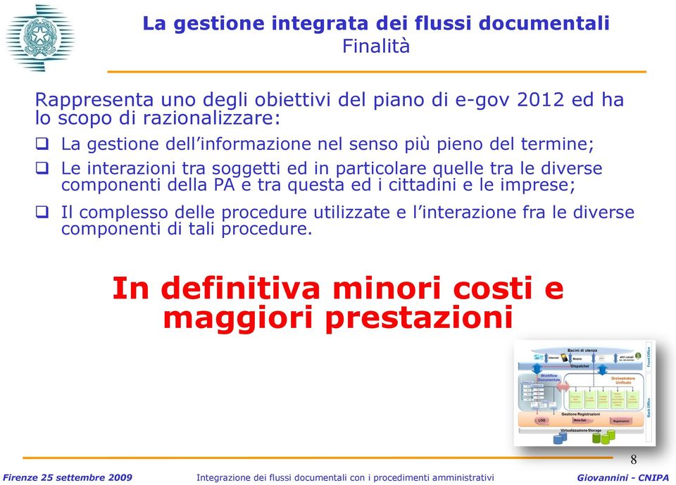 particolare quelle tra le diverse componenti della PA e tra questa ed i cittadini e le imprese; Il complesso delle