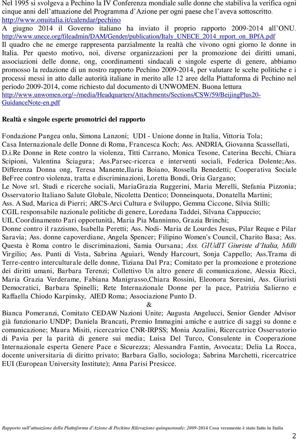 org/fileadmin/dam/gender/publication/italy_unece_2014_report_on_bpfa.pdf Il quadro che ne emerge rappresenta parzialmente la realtà che vivono ogni giorno le donne in Italia.