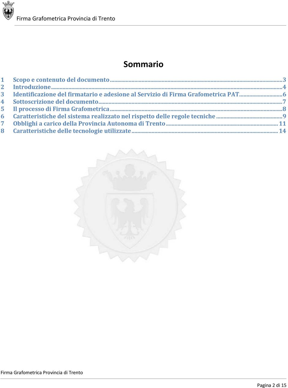 ..6 4 Sottoscrizione del documento...7 5 Il processo di Firma Grafometrica.