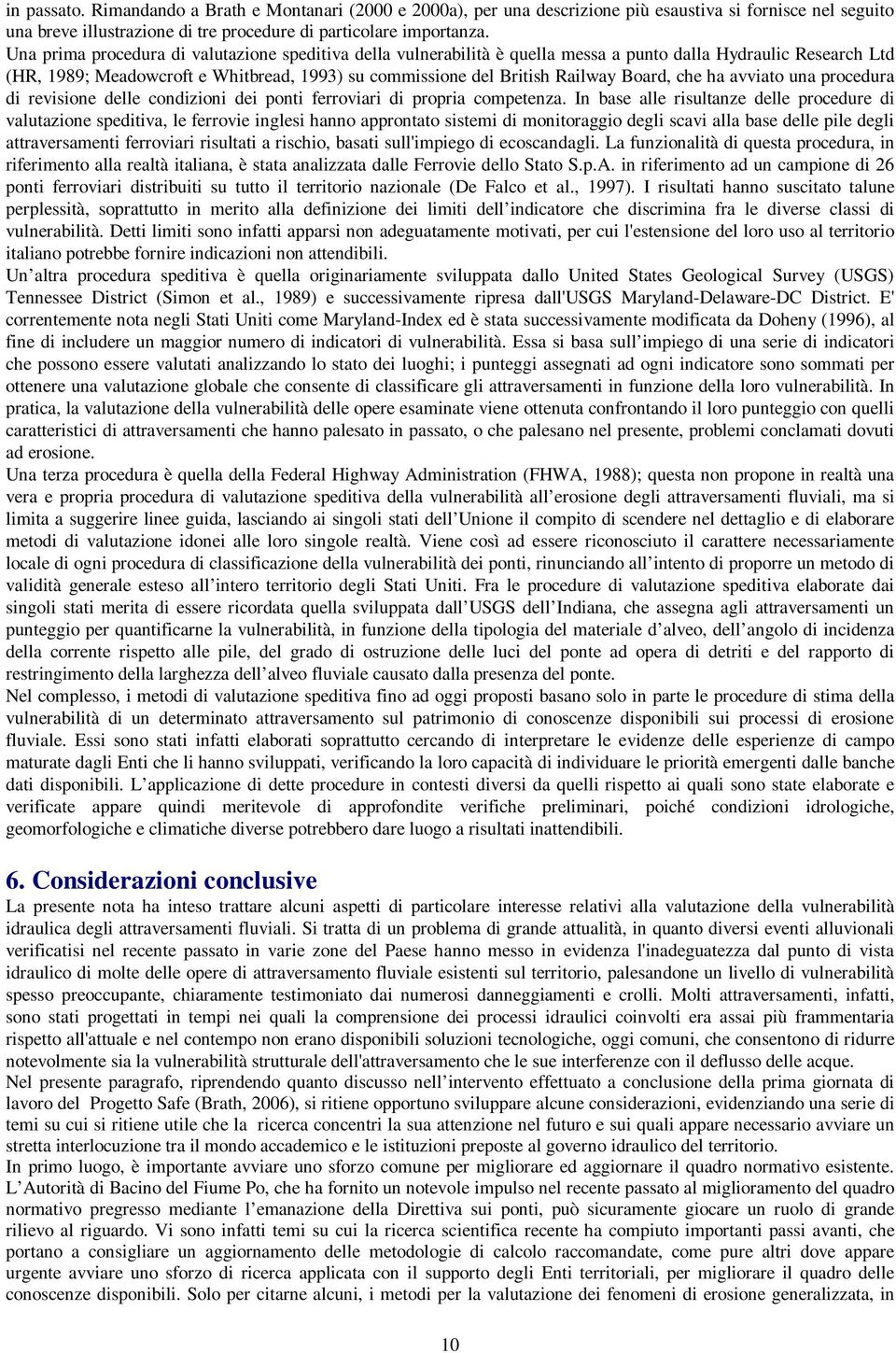 Board, che ha avviato una procedura di revisione delle condizioni dei ponti ferroviari di propria competenza.