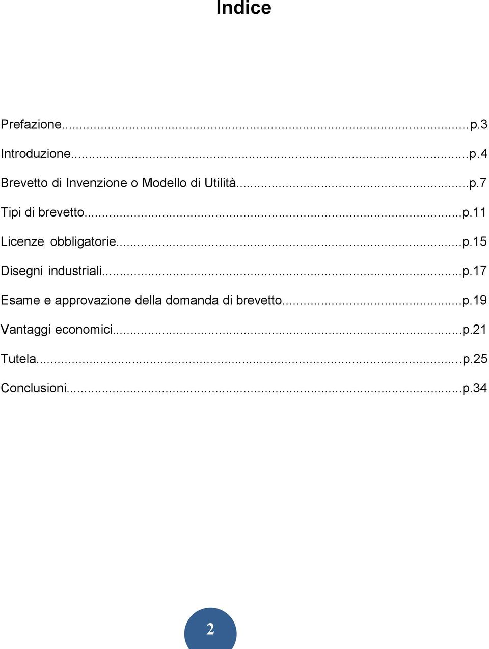 ..p.17 Esame e approvazione della domanda di brevetto...p.19 Vantaggi economici.