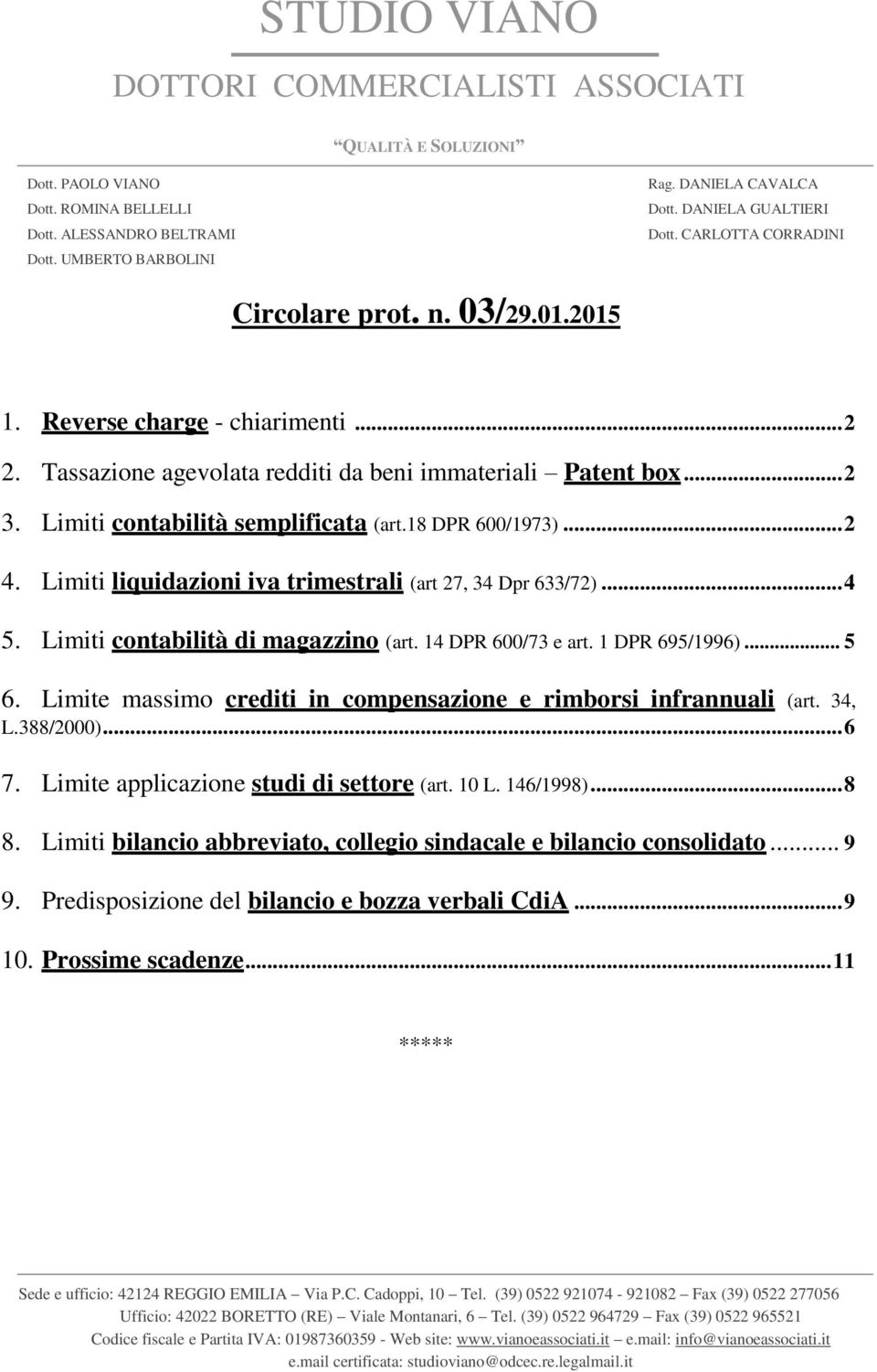 Limiti contabilità semplificata (art.18 DPR 600/1973)... 2 4. Limiti liquidazioni iva trimestrali (art 27, 34 Dpr 633/72)... 4 5. Limiti contabilità di magazzino (art. 14 DPR 600/73 e art.