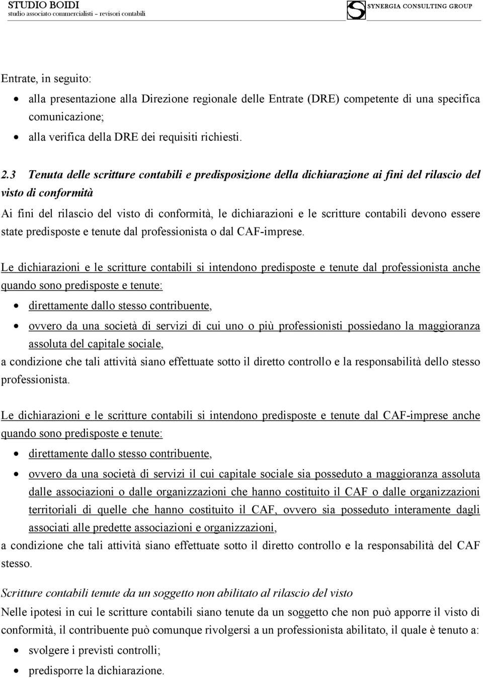 contabili devono essere state predisposte e tenute dal professionista o dal CAF-imprese.