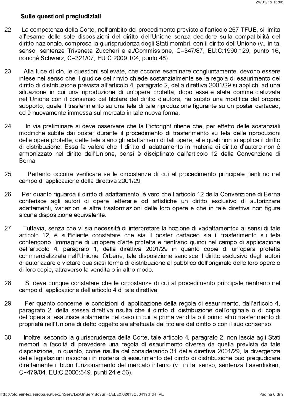 /commissione, C-347/87, EU:C:1990:129, punto 16, nonché Schwarz, C-321/07, EU:C:2009:104, punto 48).