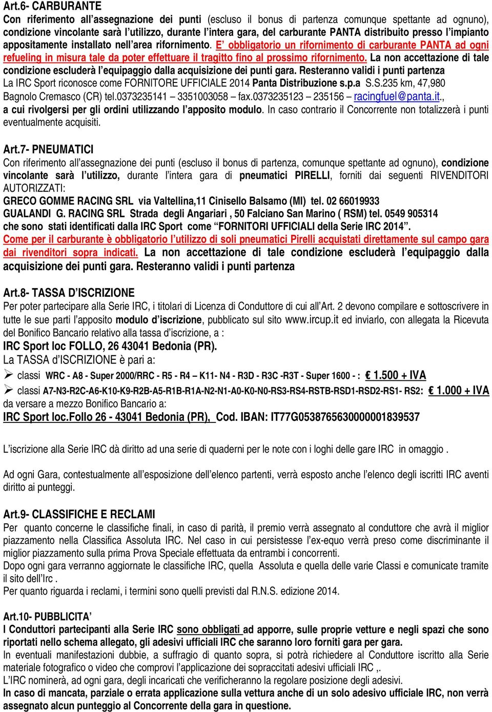 E obbligatorio un rifornimento di carburante PANTA ad ogni refueling in misura tale da poter effettuare il tragitto fino al prossimo rifornimento.