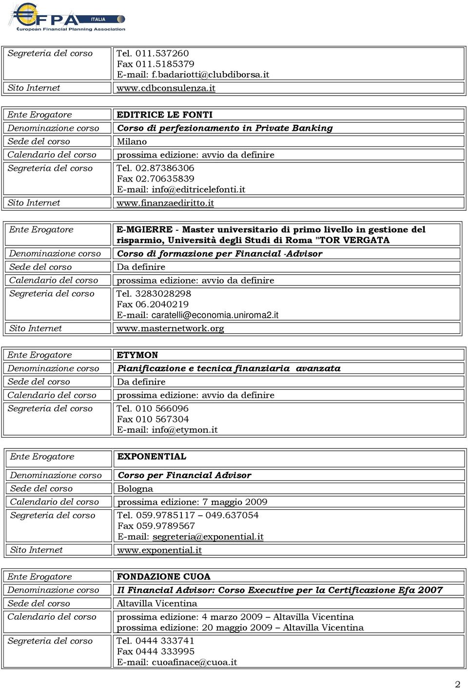 it E-MGIERRE - Master universitario di primo livello in gestione del risparmio, Università degli Studi di Roma "TOR VERGATA Corso di formazione per Financial -Advisor Segreteria del corso Tel.