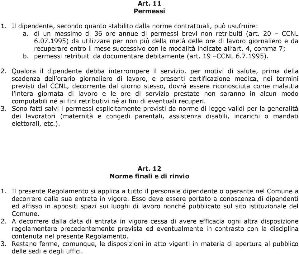 permessi retribuiti da documentare debitamente (art. 19 CCNL 6.7.1995). 2.