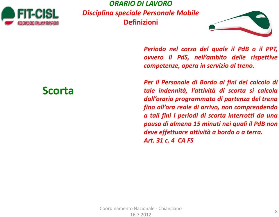 Scorta Per il Personale di Bordo ai fini del calcolo di tale indennità, l attività di scorta si calcola dall orario