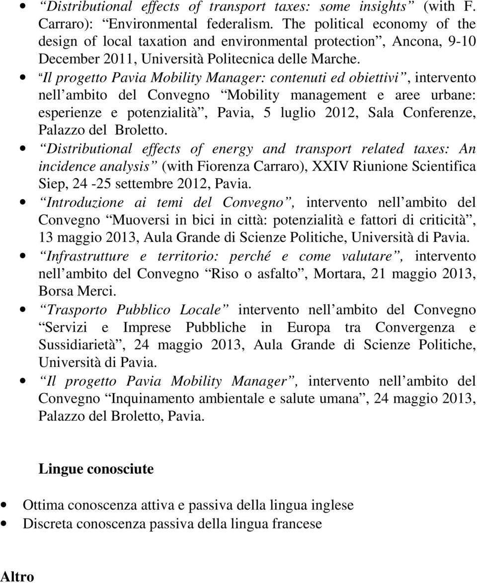 Il progetto Pavia Mobility Manager: contenuti ed obiettivi, intervento nell ambito del Convegno Mobility management e aree urbane: esperienze e potenzialità, Pavia, 5 luglio 2012, Sala Conferenze,