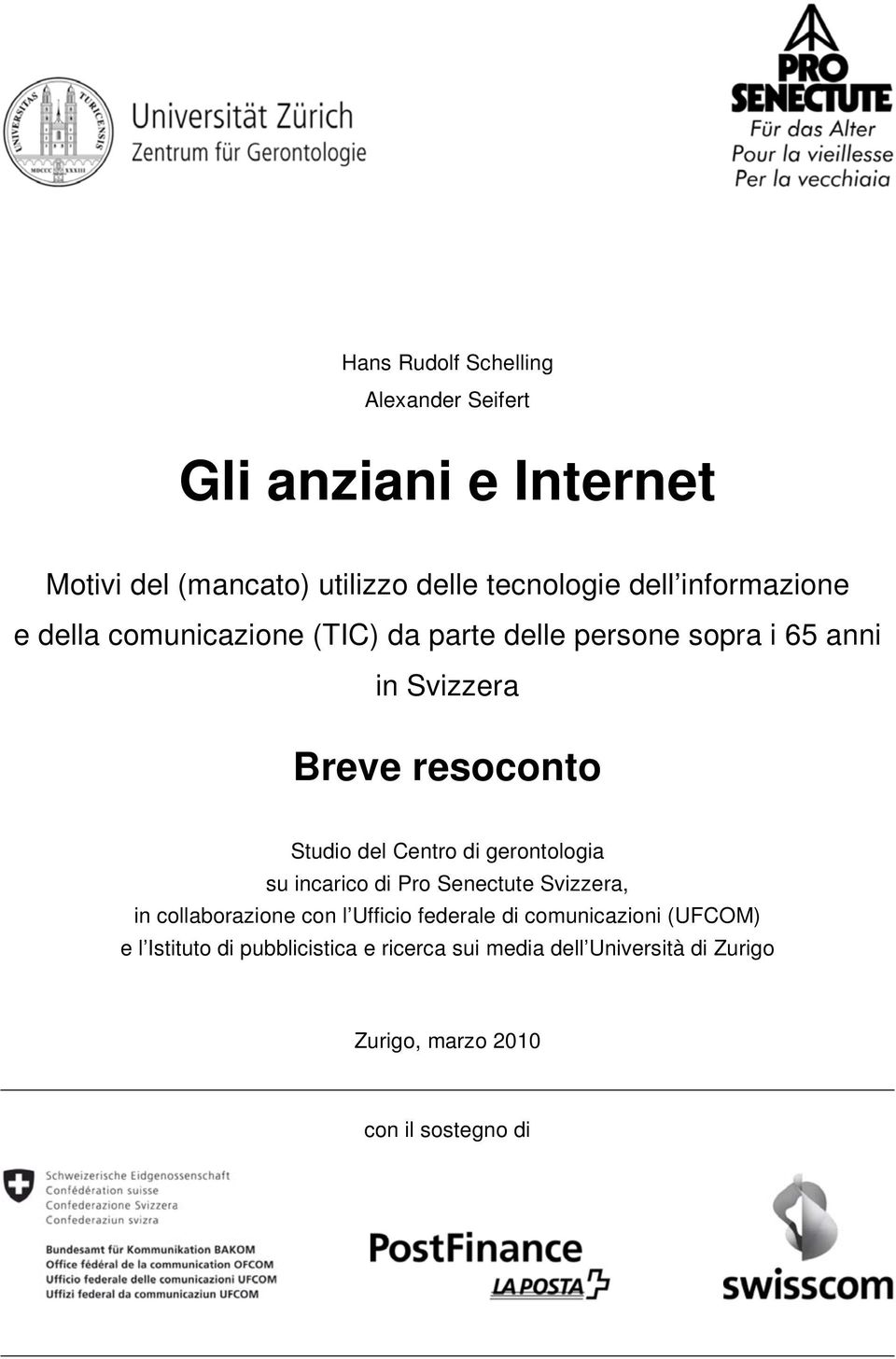 Centro di gerontologia su incarico di Pro Senectute Svizzera, in collaborazione con l Ufficio federale di