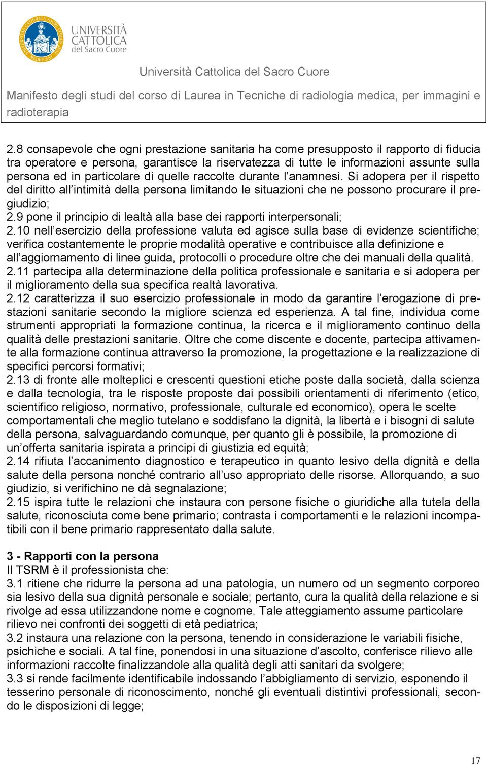 9 pone il principio di lealtà alla base dei rapporti interpersonali; 2.