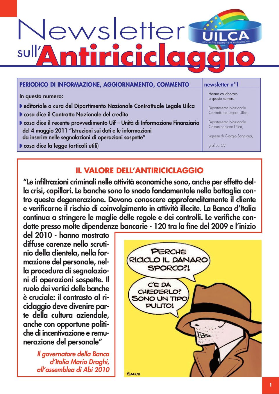 sospette cosa dice la legge (articoli utili) newsletter n 1 Hanno collaborato a questo numero: Dipartimento Nazionale Contrattuale Legale Uilca, Dipartimento Nazionale Comunicazione Uilca, vignette