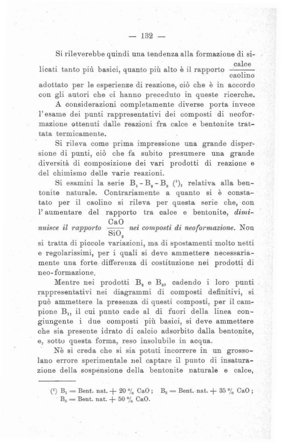 invece l'esame dei punti rapprellentrtivi dei composti di necfor. muiono ottenuti dalle reazioni fra calce e bentonite trattata termicament.e. Si rileva come prima impressione una grande dispero