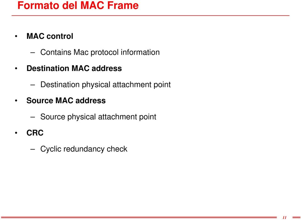 Destination physical attachment point Source MAC