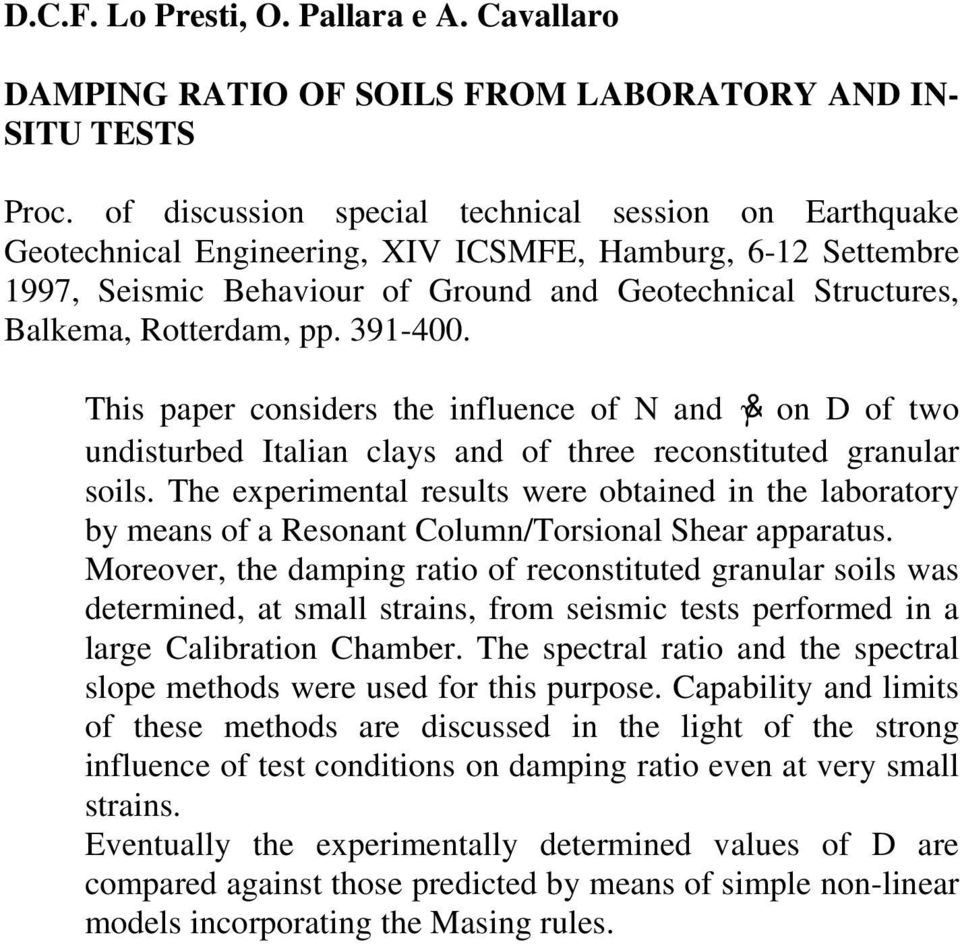 pp. 391-400. This paper considers the influence of N and &γ on D of two undisturbed Italian clays and of three reconstituted granular soils.