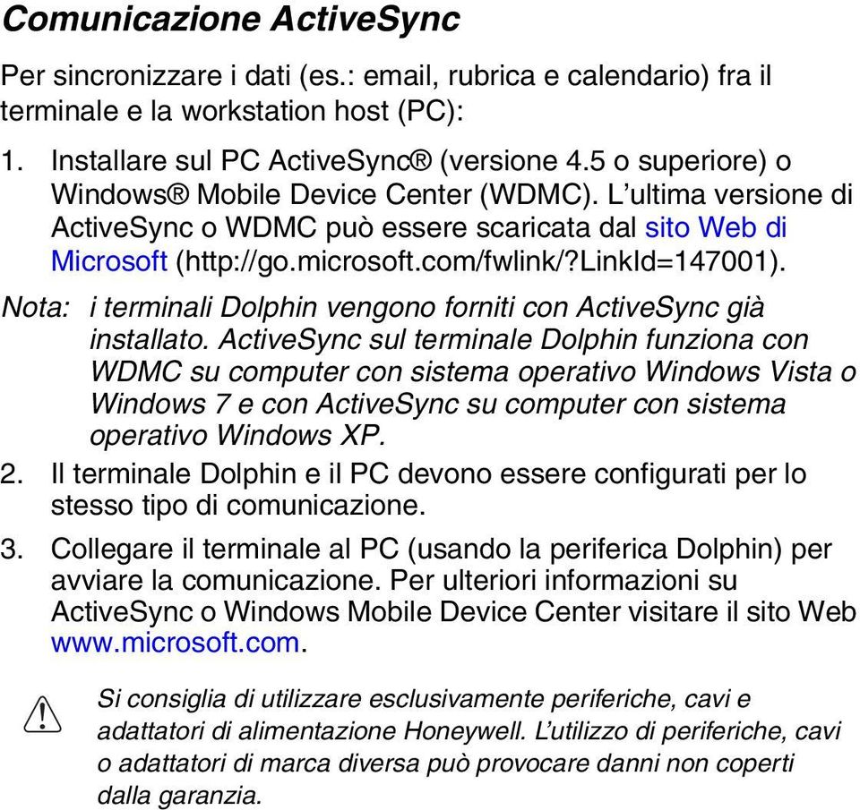 Nota: i terminali Dolphin vengono forniti con ActiveSync già installato.