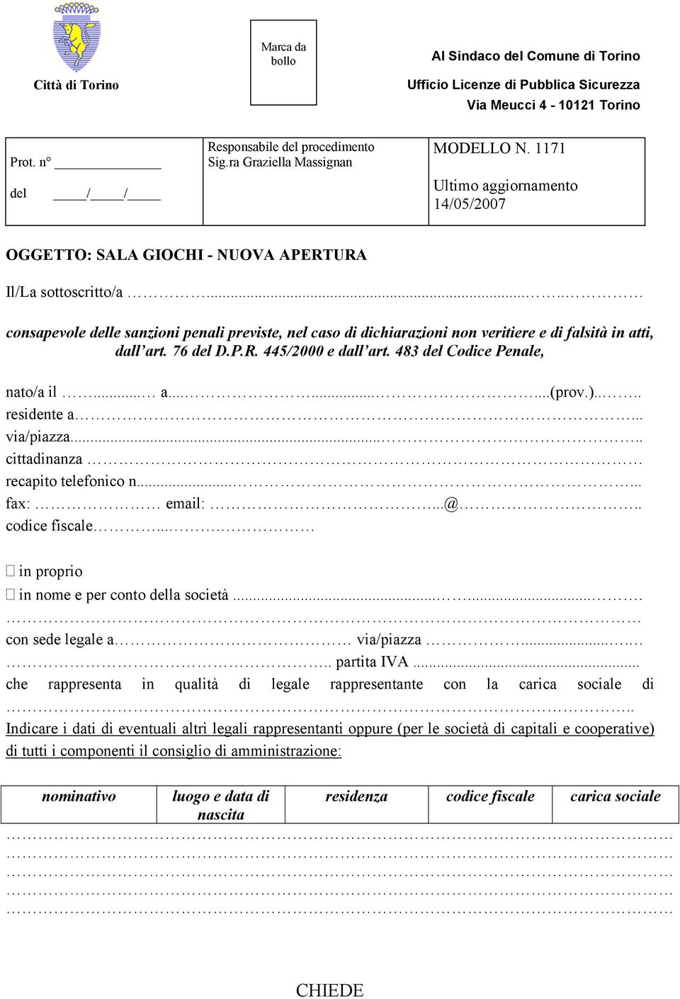 .... consapevole delle sanzioni penali previste, nel caso di dichiarazioni non veritiere e di falsità in atti, dall art. 76 del D.P.R. 445/2000 e dall art. 483 del Codice Penale, nato/a il... a.........(prov.