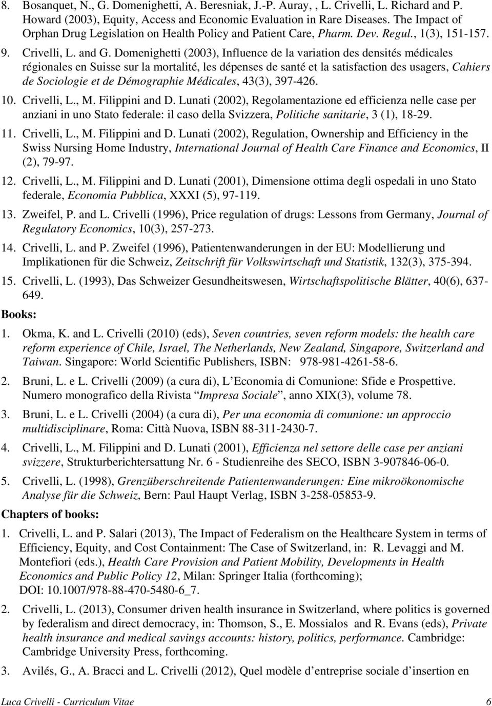 Domenighetti (2003), Influence de la variation des densités médicales régionales en Suisse sur la mortalité, les dépenses de santé et la satisfaction des usagers, Cahiers de Sociologie et de