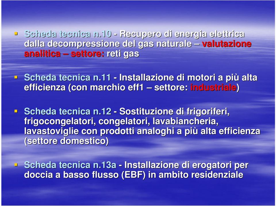 Installazione di motori a più alta efficienza (con marchio eff1 settore: industriale) 12 - Sostituzione di frigoriferi,