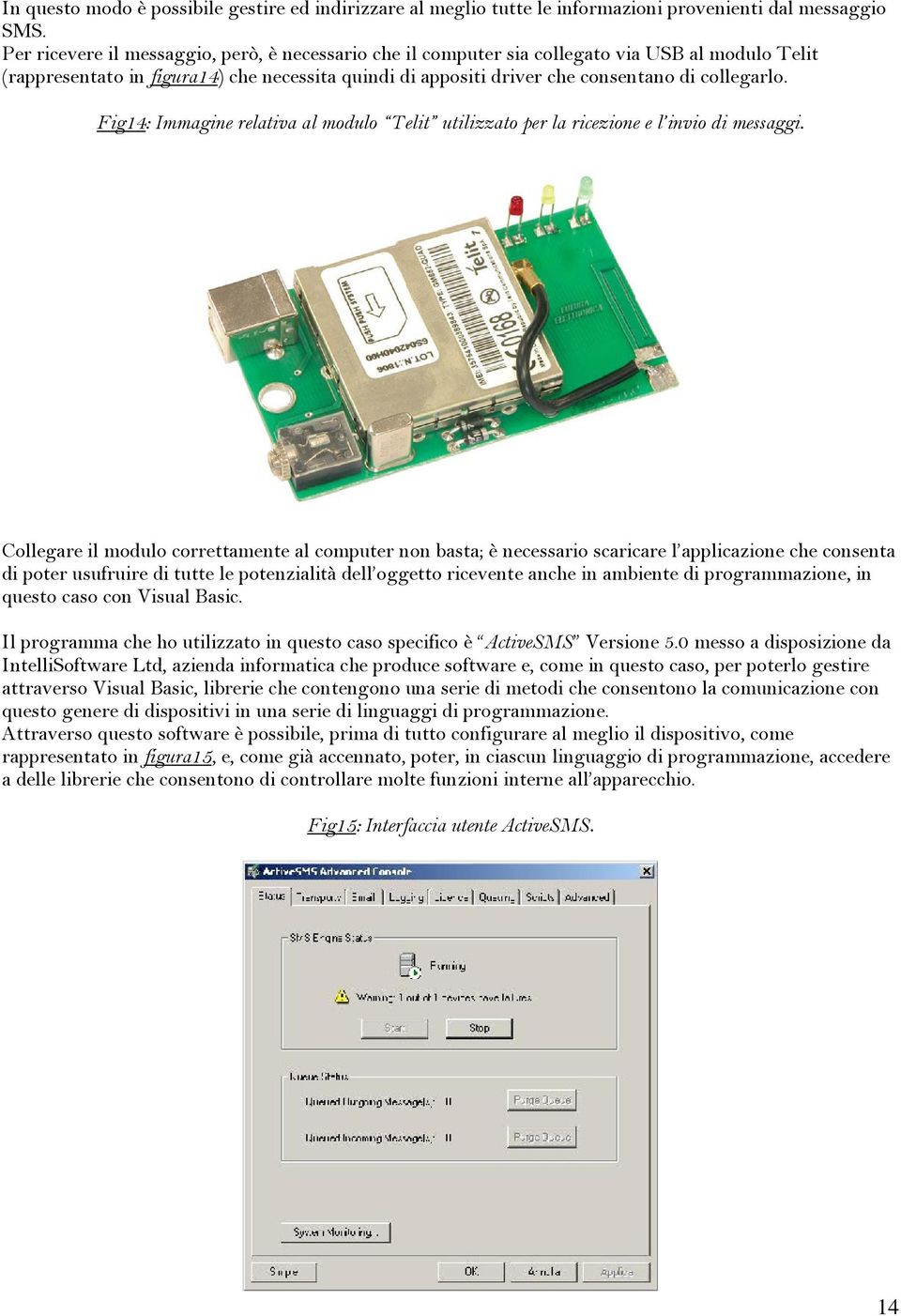 Fig14: Immagine relativa al modulo Telit utilizzato per la ricezione e l invio di messaggi.