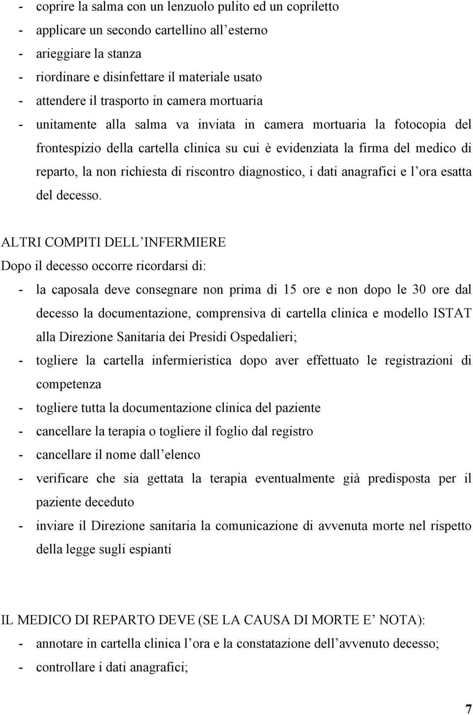 di riscontro diagnostico, i dati anagrafici e l ora esatta del decesso.