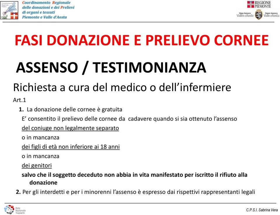 coniuge non legalmente separato o in mancanza dei figli di età non inferiore ai 18 anni o in mancanza dei genitori salvo che il