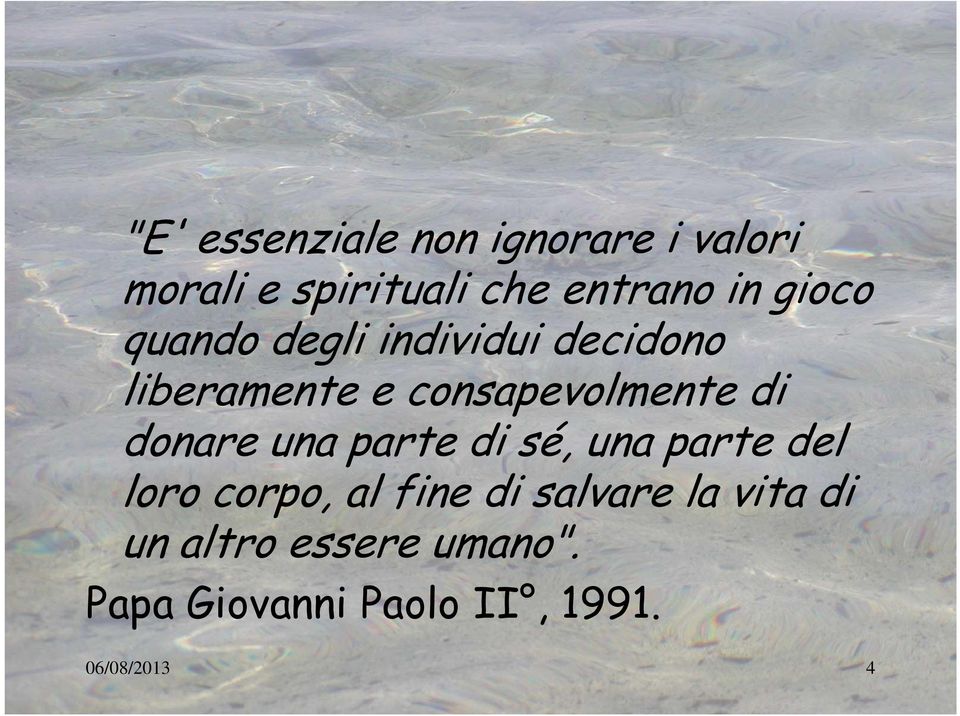 donare una parte di sé, una parte del loro corpo, al fine di salvare la