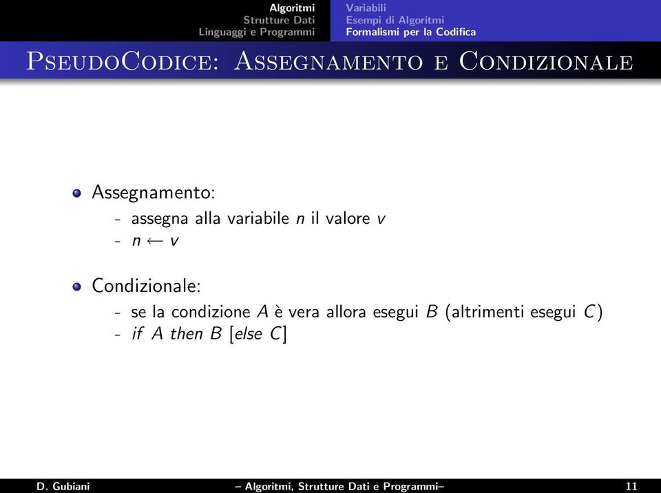 valore v - n v Condizionale: - se la condizione A è vera allora esegui B