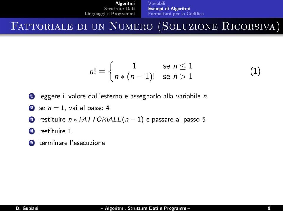 se n > 1 (1) 1 leggere il valore dall esterno e assegnarlo alla variabile n 2 se n = 1,