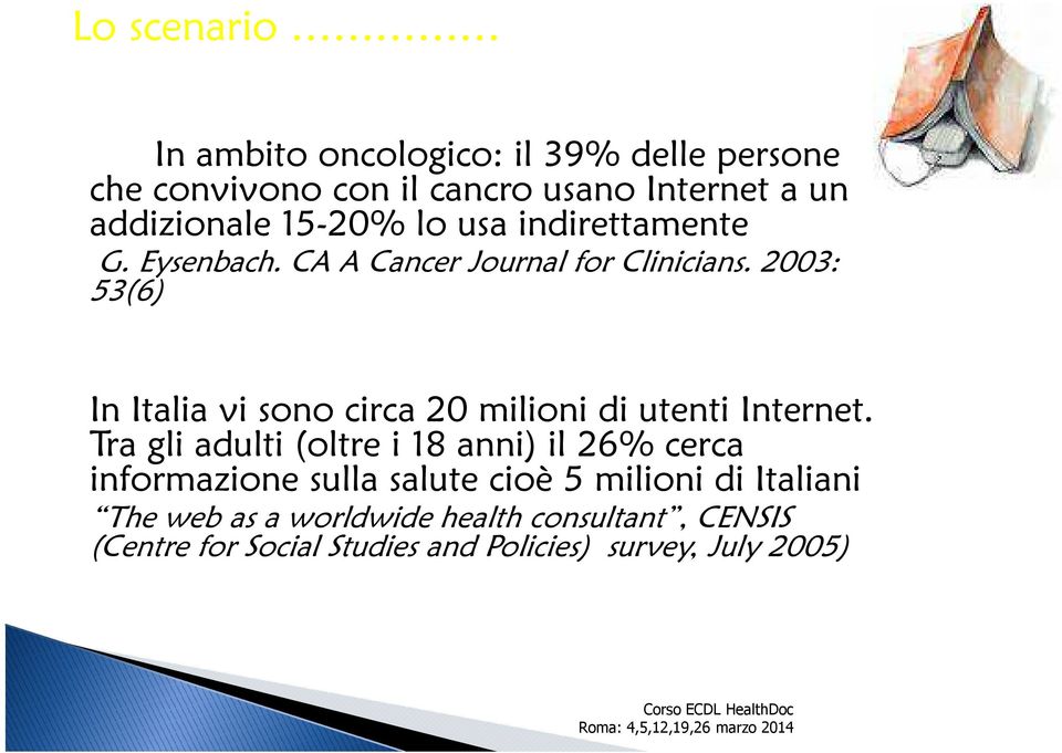 2003: 53(6) In Italia vi sono circa 20 milioni di utenti Internet.