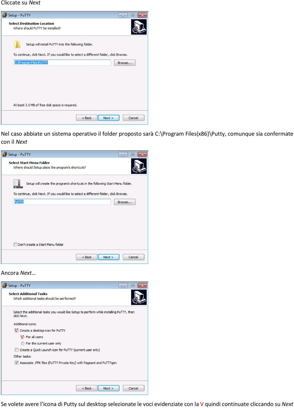 con il Next Ancora Next Se volete avere l icona di Putty sul desktop