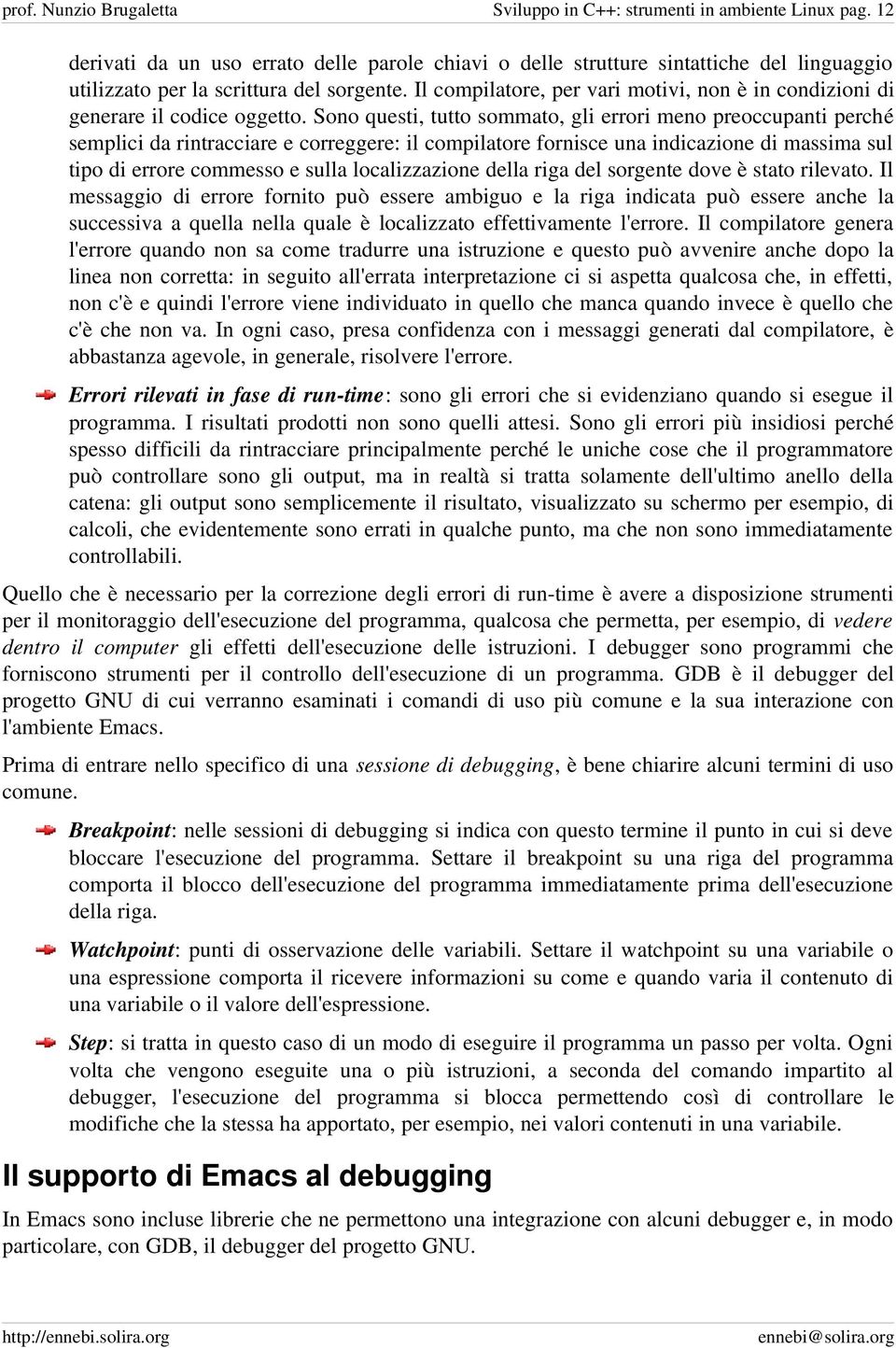 Il compilatore, per vari motivi, non è in condizioni di generare il codice oggetto.