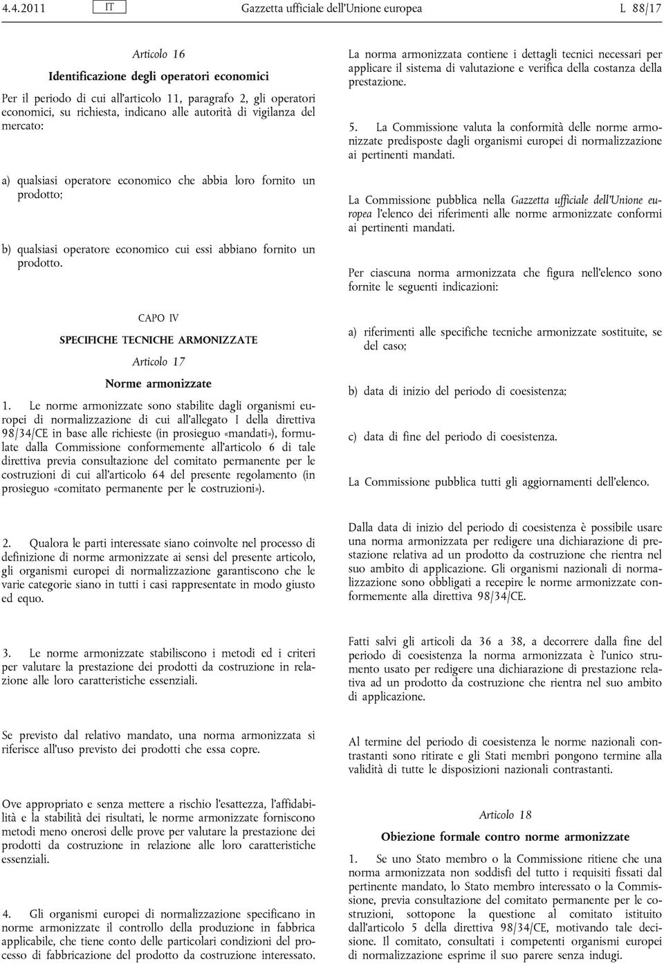 CAPO IV SPECIFICHE TECNICHE ARMONIZZATE Articolo 17 Norme armonizzate 1.