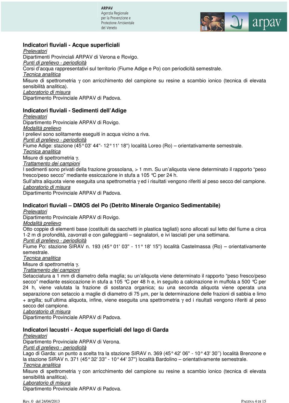 Misure di spettrometria γ con arricchimento del campione su resine a scambio ionico (tecnica di elevata sensibilità analitica). Dipartimento Provinciale ARPAV di Padova.