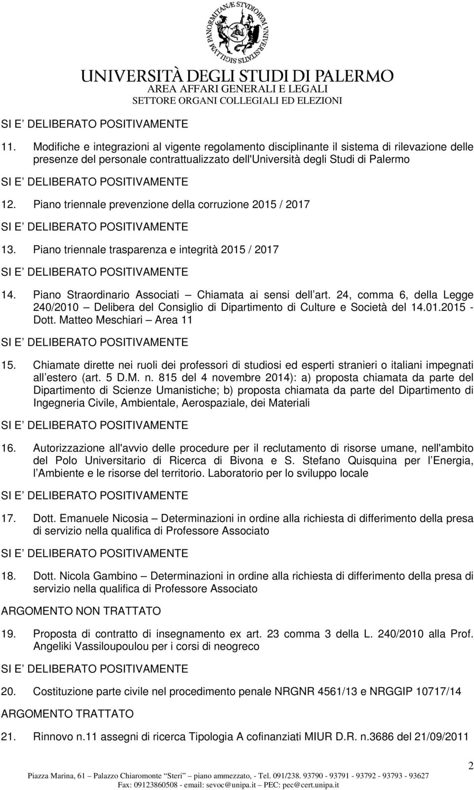 24, comma 6, della Legge 240/2010 Delibera del Consiglio di Dipartimento di Culture e Società del 14.01.2015 - Dott. Matteo Meschiari Area 11 15.