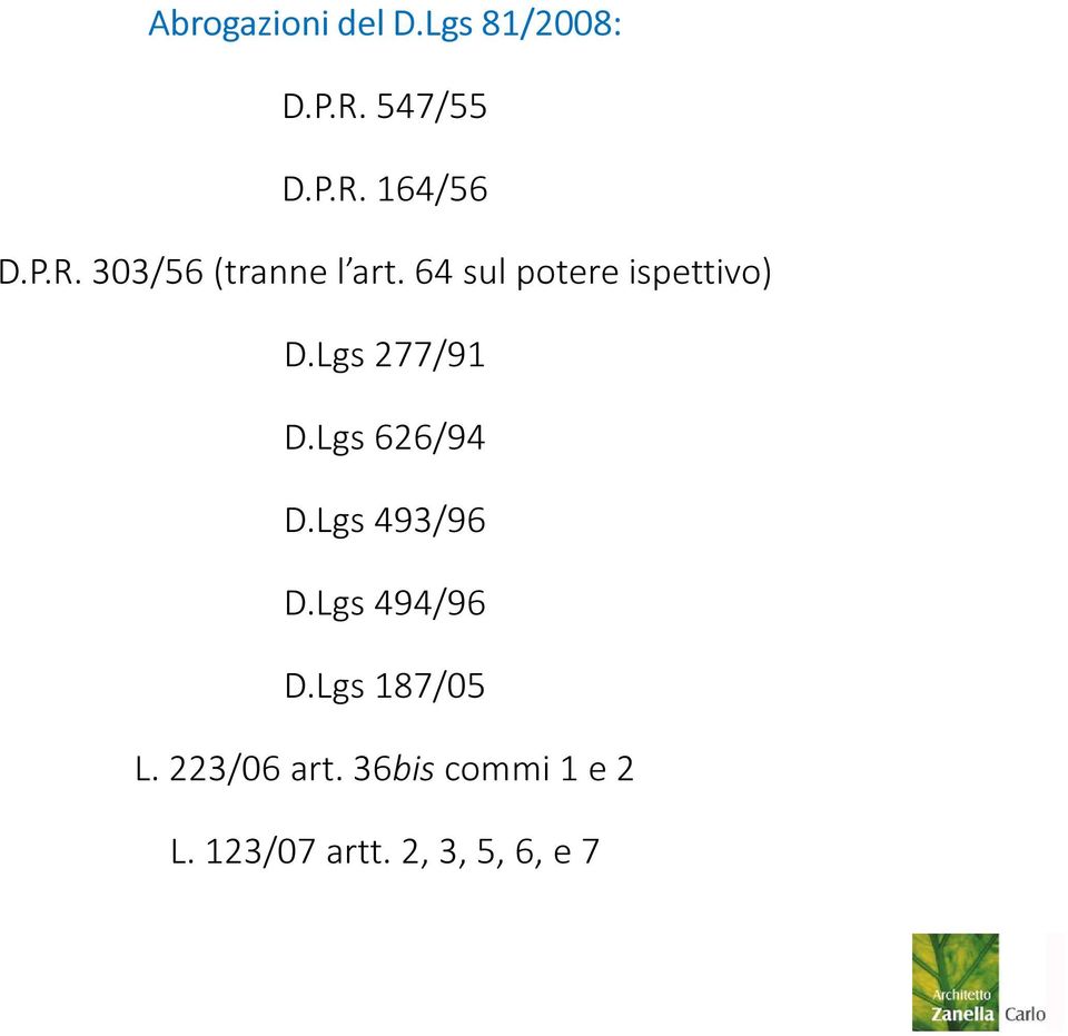 Lgs 277/91 D.Lgs 626/94 D.Lgs 493/96 D.Lgs 494/96 D.