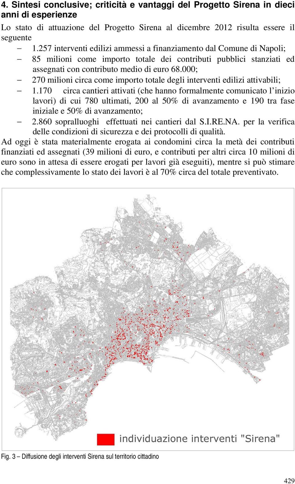 000; 270 milioni circa come importo totale degli interventi edilizi attivabili; 1.